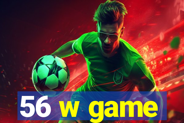 56 w game